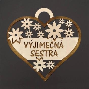 Ozdoba dřevěné srdce VYJÍMEČNÁ SESTRA s květy hnědo-přírodní 7cm