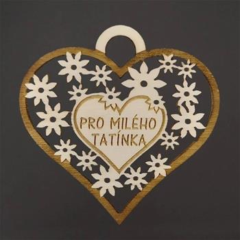 Ozdoba dřevěné srdce PRO MILÉHO TATÍNKA s květy hnědo-přírodní 7cm